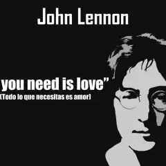 Silueta de John Lennon con la frase "All you need is love" y su traducción, un recordatorio de sus frases inspiradoras.