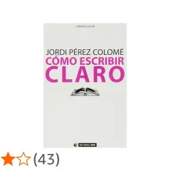 Libro "Cómo escribir claro" de Jordi Pérez Colomé, una guía para mejorar tu writing C1.