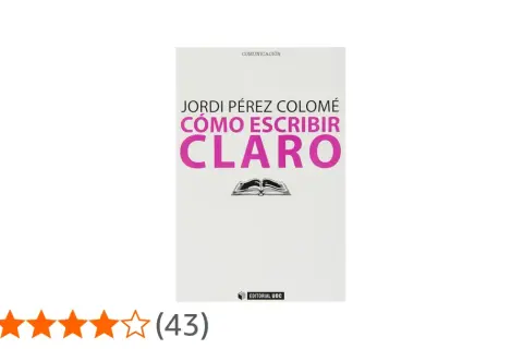 Libro "Cómo escribir claro" de Jordi Pérez Colomé, una guía para mejorar tu writing C1.