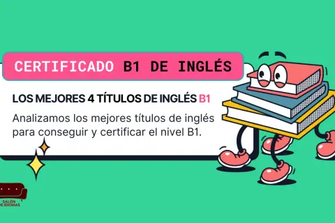 Certificado B1 de inglés: los mejores títulos para conseguir y certificar tu nivel. ¡Aprende y obtén tus certificaciones de inglés!