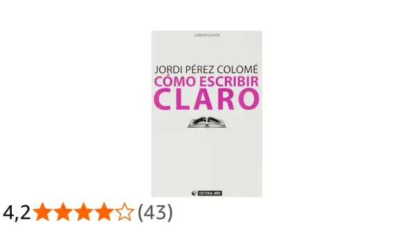 Libro "Cómo escribir claro" de Jordi Pérez Colomé, una guía para mejorar tu writing C1.