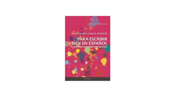 Portada del libro "Para escribir bien en español" de María Marta García Negroni. Un diseño vibrante con salpicaduras de colores sobre fondo rosa, sin un solo cero.