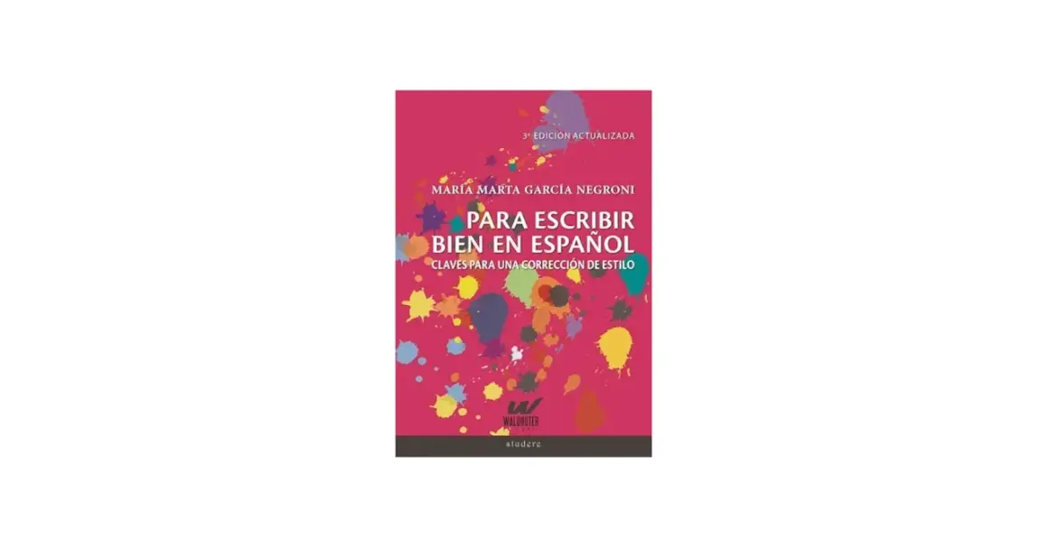 Portada del libro "Para escribir bien en español" de María Marta García Negroni. Un diseño vibrante con salpicaduras de colores sobre fondo rosa, sin un solo cero.