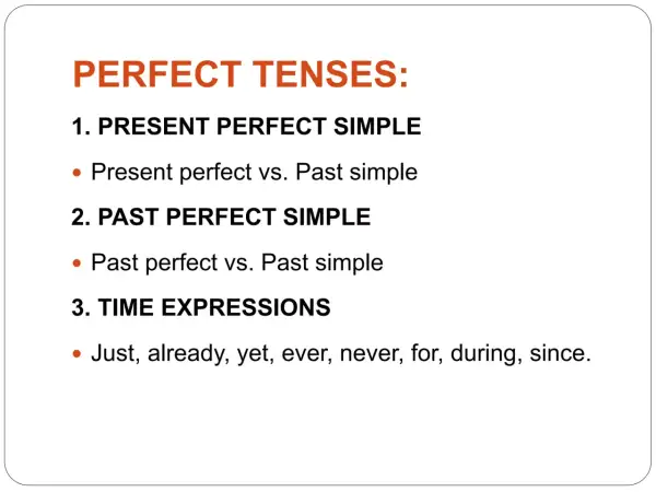 Presentación de los tiempos perfectos: present perfect y past perfect, comparados con el pasado simple. Incluye expresiones de tiempo.