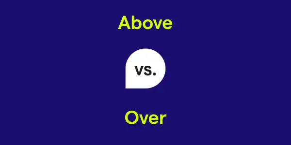 Explora la diferencia entre "over" y "above" en inglés. El texto "Above vs. Over" aparece en un fondo azul.