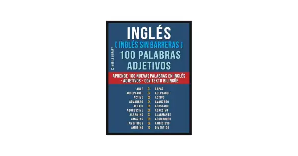 Aprendiendo **100 palabras** en inglés, esta imagen muestra una lista bilingüe de adjetivos, como "able" (capaz) y "amazing" (asombroso), para facilitar el aprendizaje del idioma.