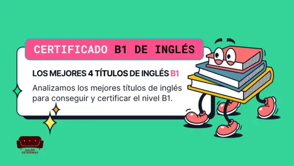 Certificado B1 de inglés: los mejores títulos para conseguir y certificar tu nivel. ¡Aprende y obtén tus certificaciones de inglés!